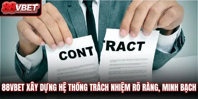 88VBET xây dựng hệ thống trách nhiệm rõ ràng, minh bạch 