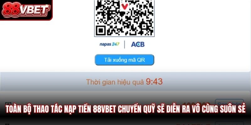 Toàn bộ thao tác nạp tiền 88VBET chuyển quỹ sẽ diễn ra vô cùng suôn sẻ