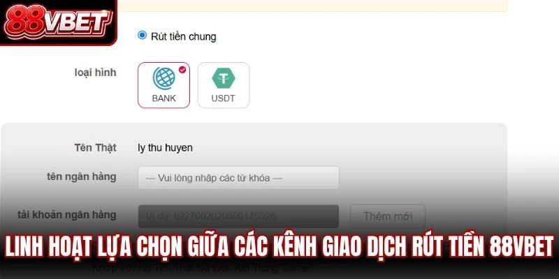 Linh hoạt lựa chọn giữa các kênh giao dịch rút tiền 88VBET
